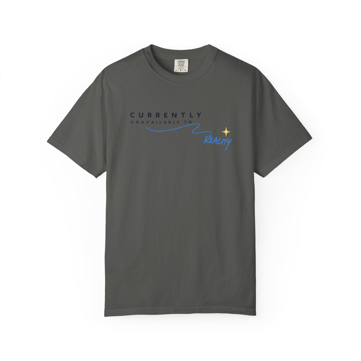 Currently Unavailable To Reality T-Shirt