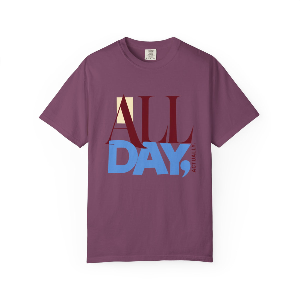 All Day, Actually T-Shirt