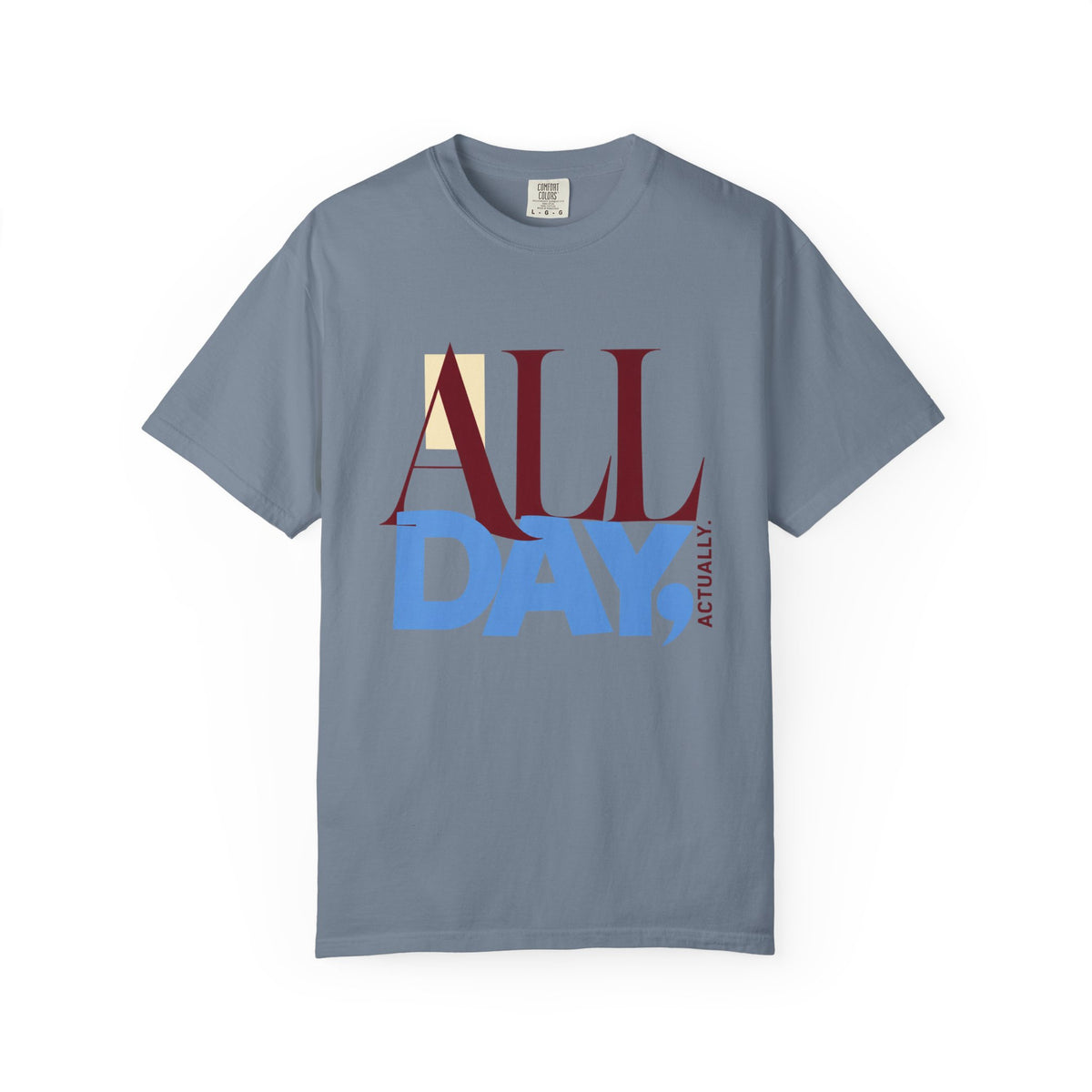 All Day, Actually T-Shirt