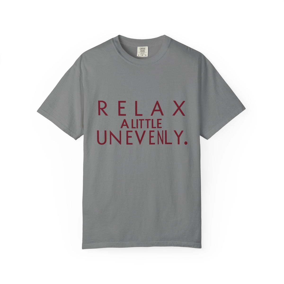 Relax A Little Unevenly T-Shirt