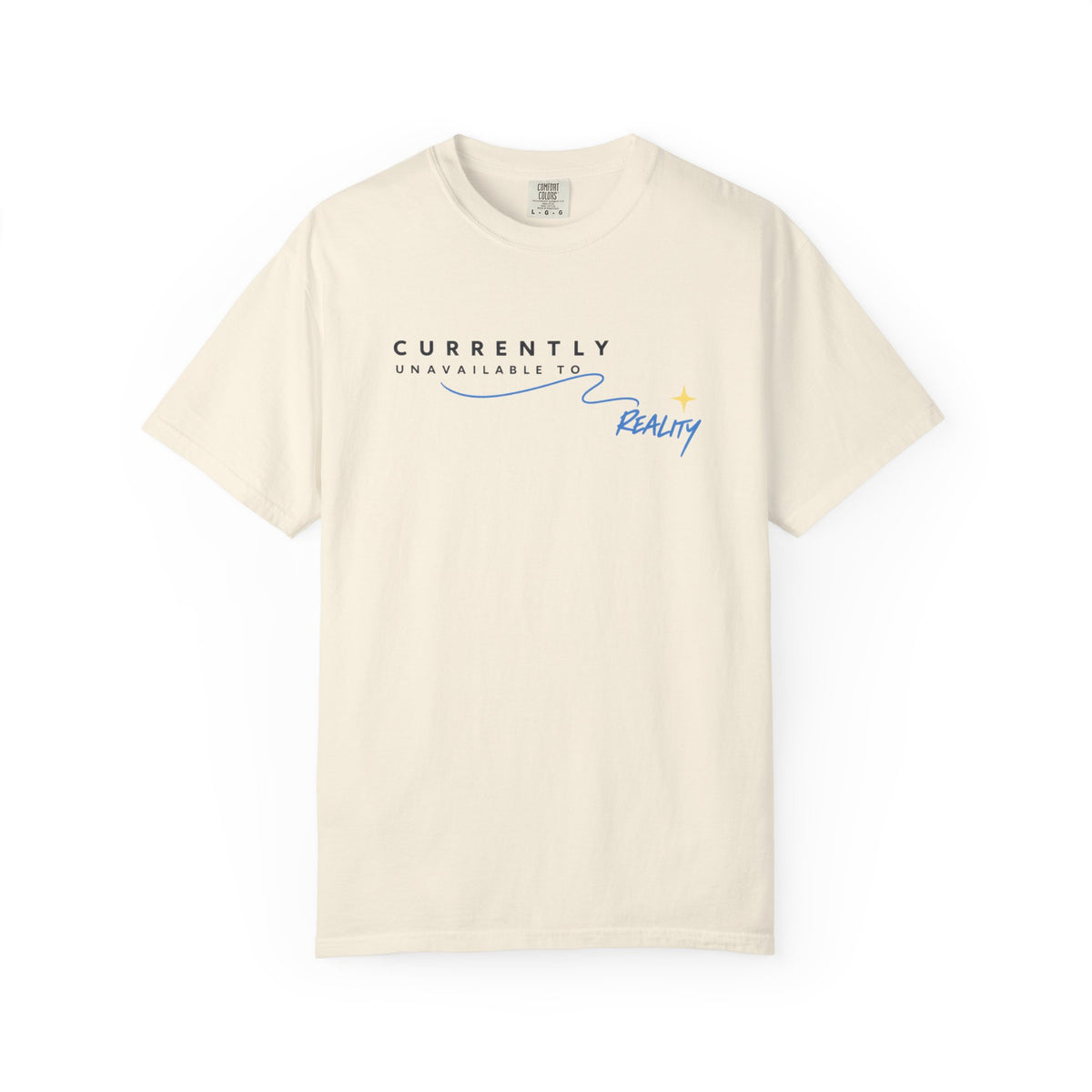 Currently Unavailable To Reality T-Shirt