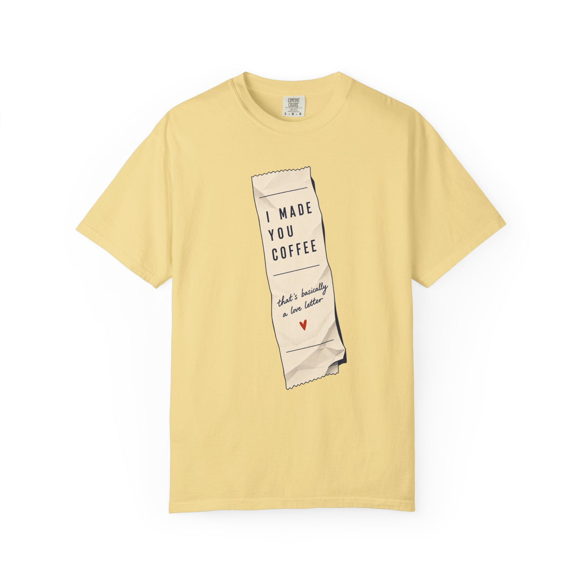 I Made You Coffee T-shirt