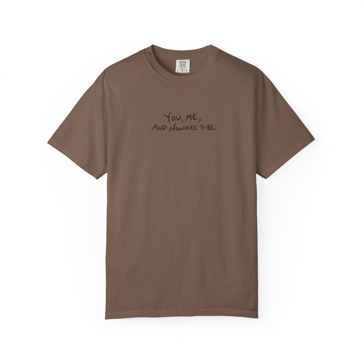 You, Me And Nowhere To Be T-shirt