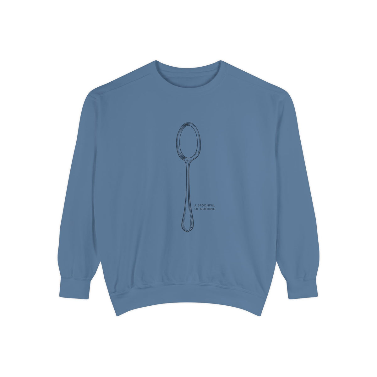A Spoonful Of Nothing Sweatshirt