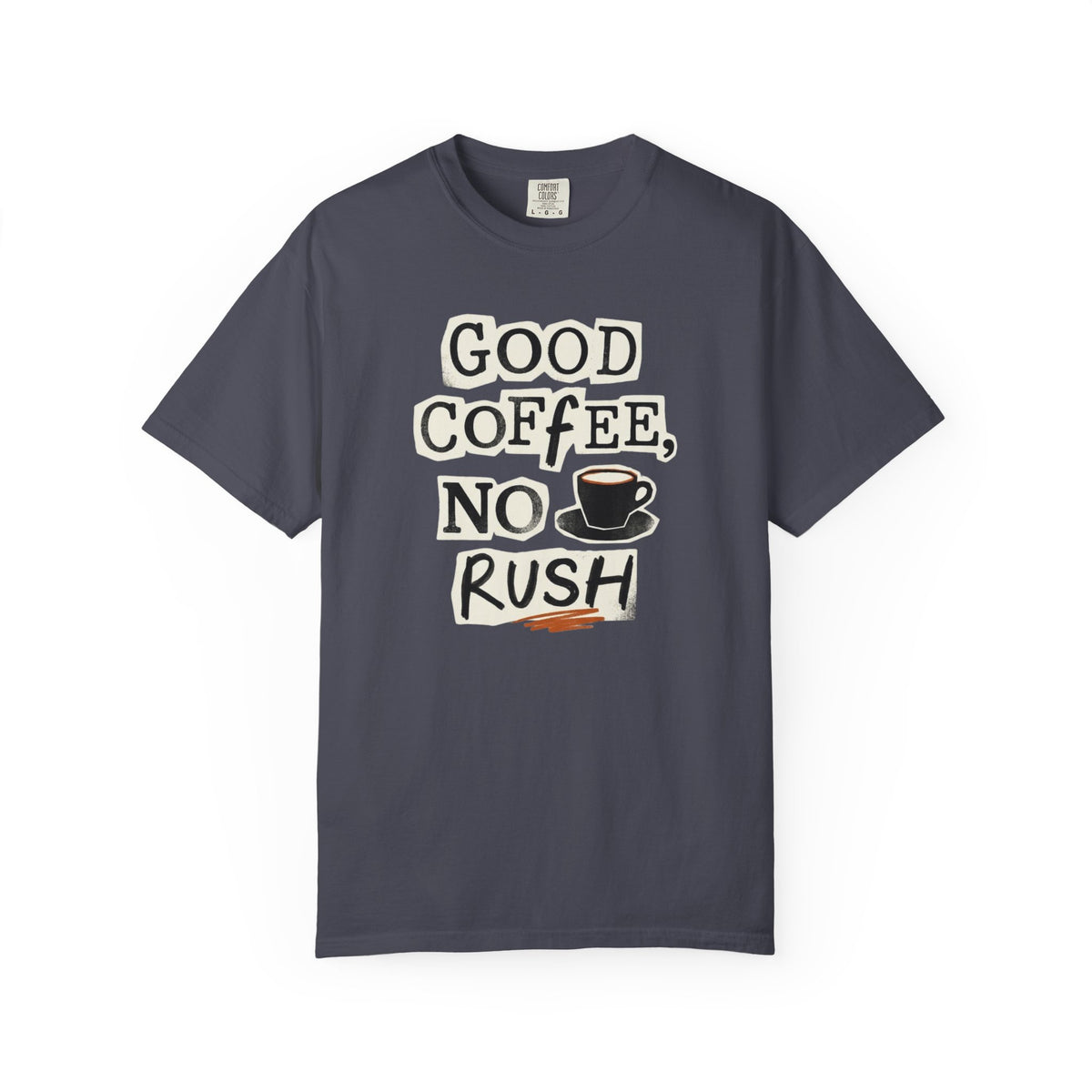 Good Coffee, No Rush T-shirt