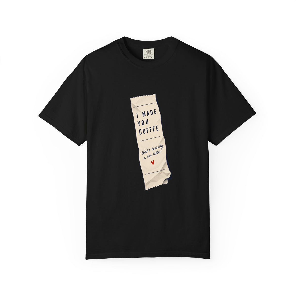I Made You Coffee T-Shirt