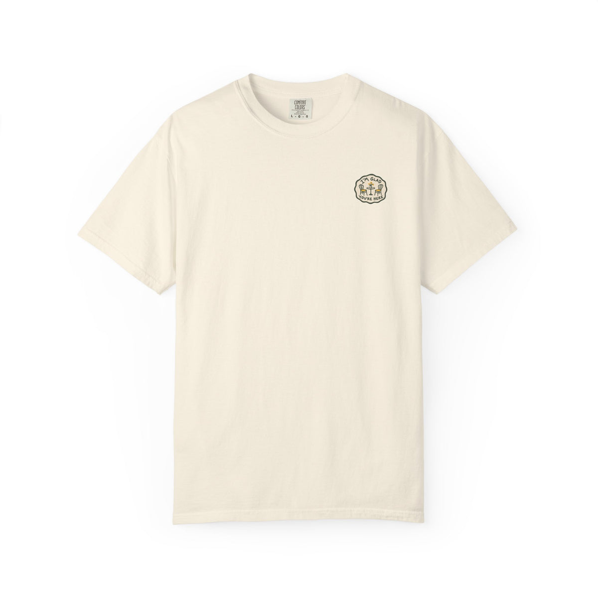 I'm Glad You're Here T-Shirt
