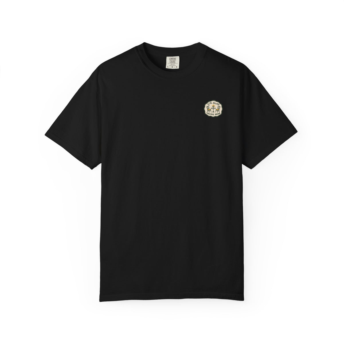 I'm Glad You're Here T-Shirt
