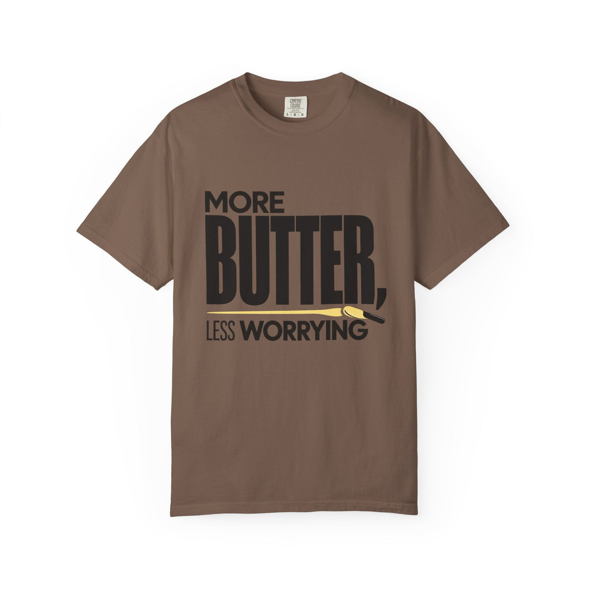 More Butter, Less Worrying T-Shirt