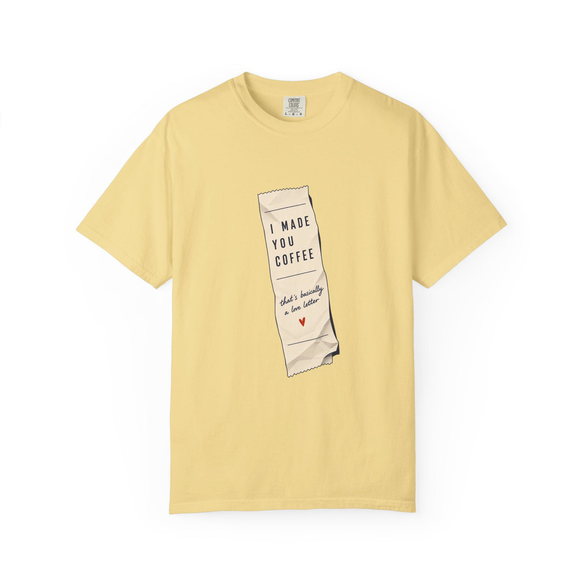 I Made You Coffee T-Shirt