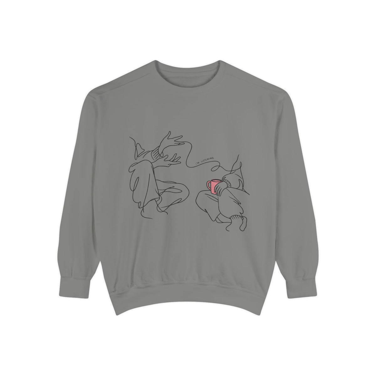 I'm Listening Sweatshirt