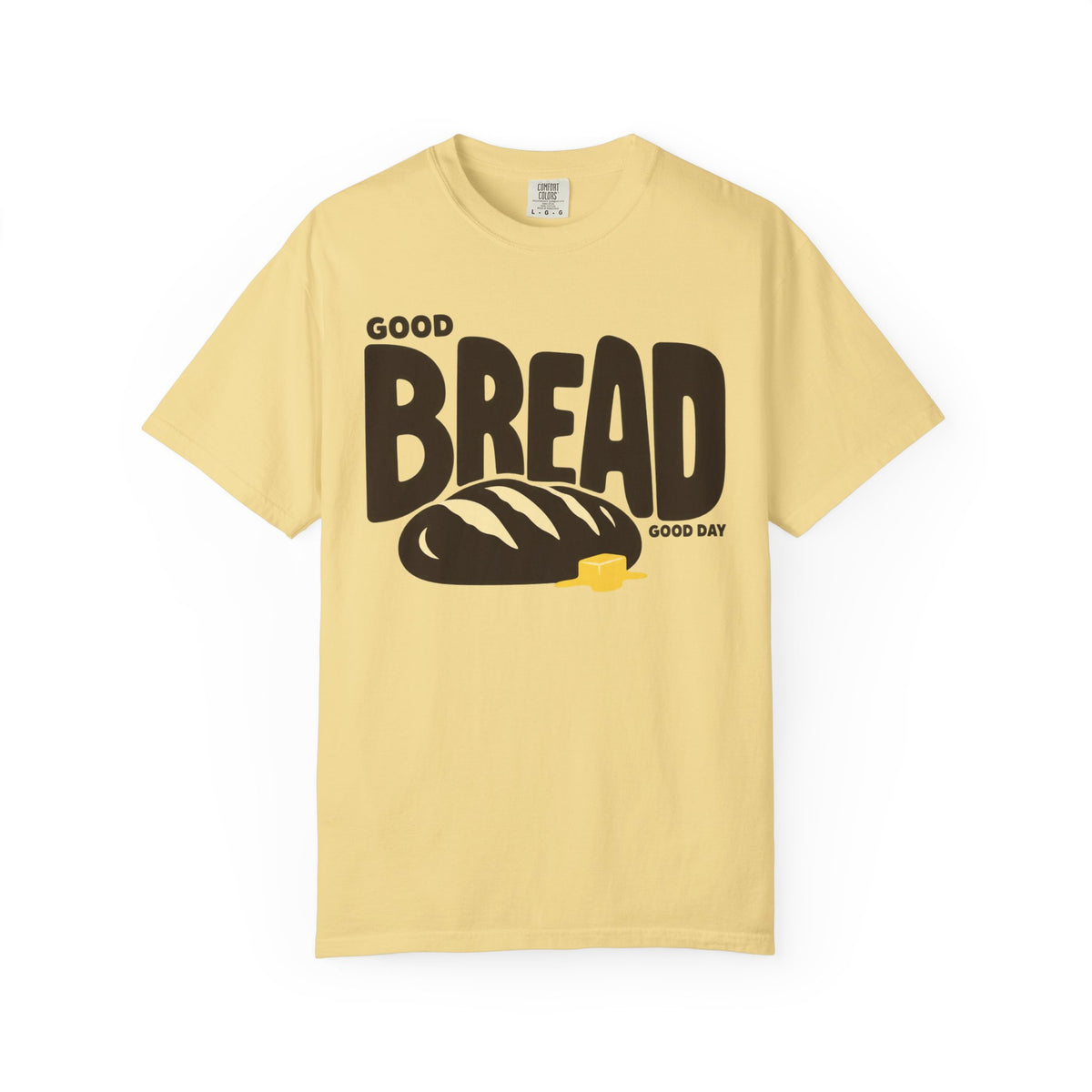 Good Bread, Good Day T-shirt