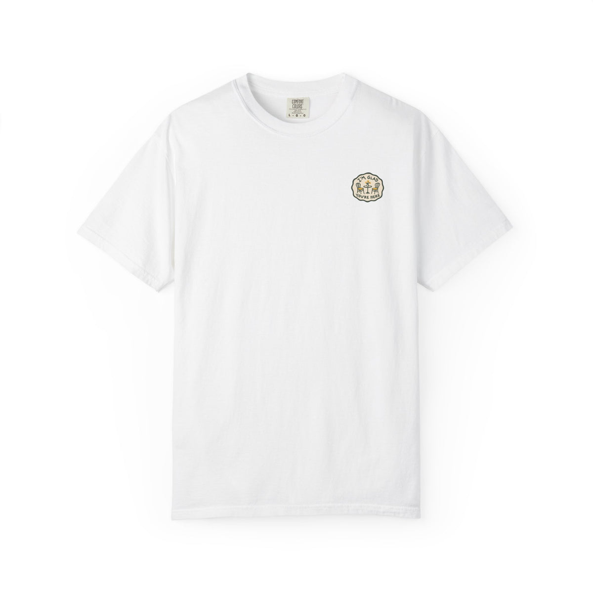 I'm Glad You're Here T-Shirt