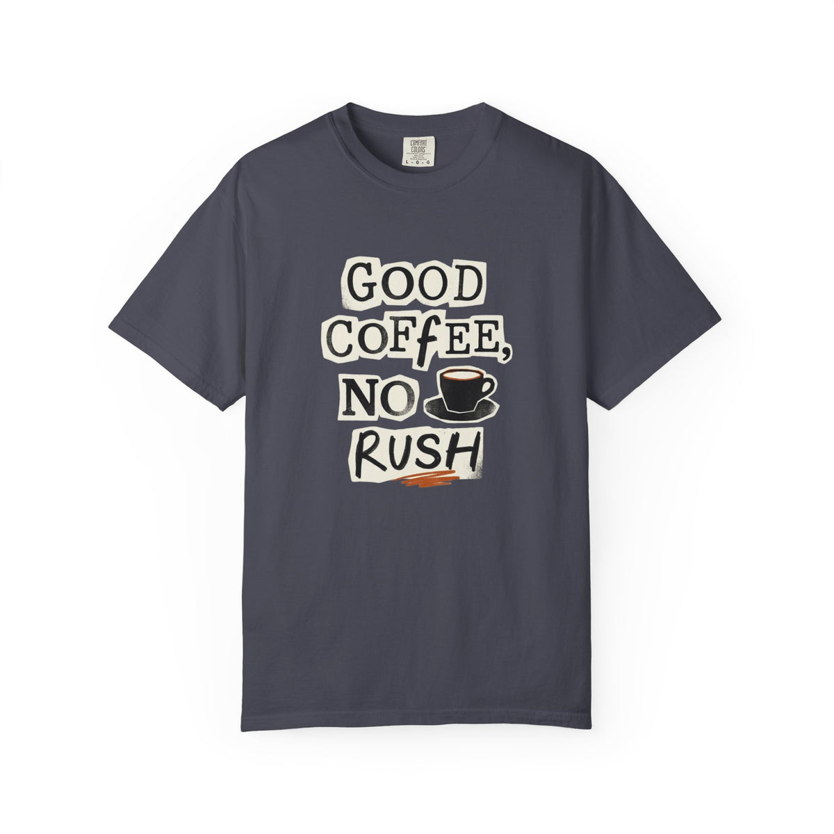 Good Coffee, No Rush T-Shirt