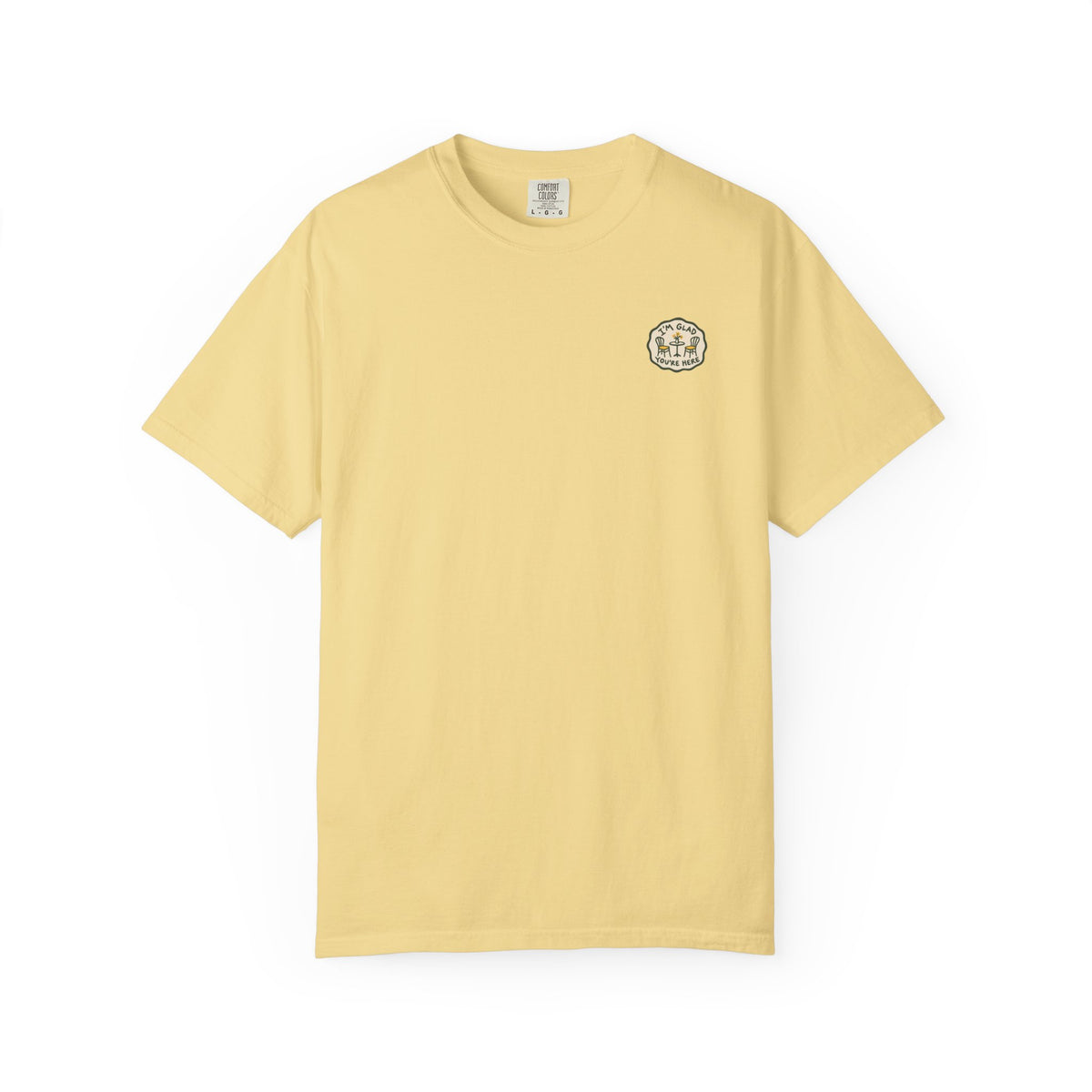 I'm Glad You're Here T-Shirt