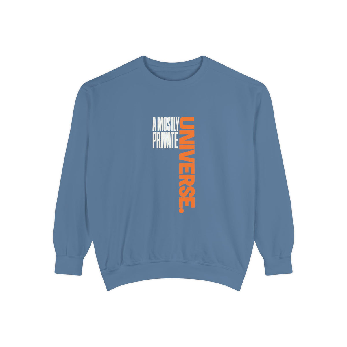A Mostly Private Universe Sweatshirt