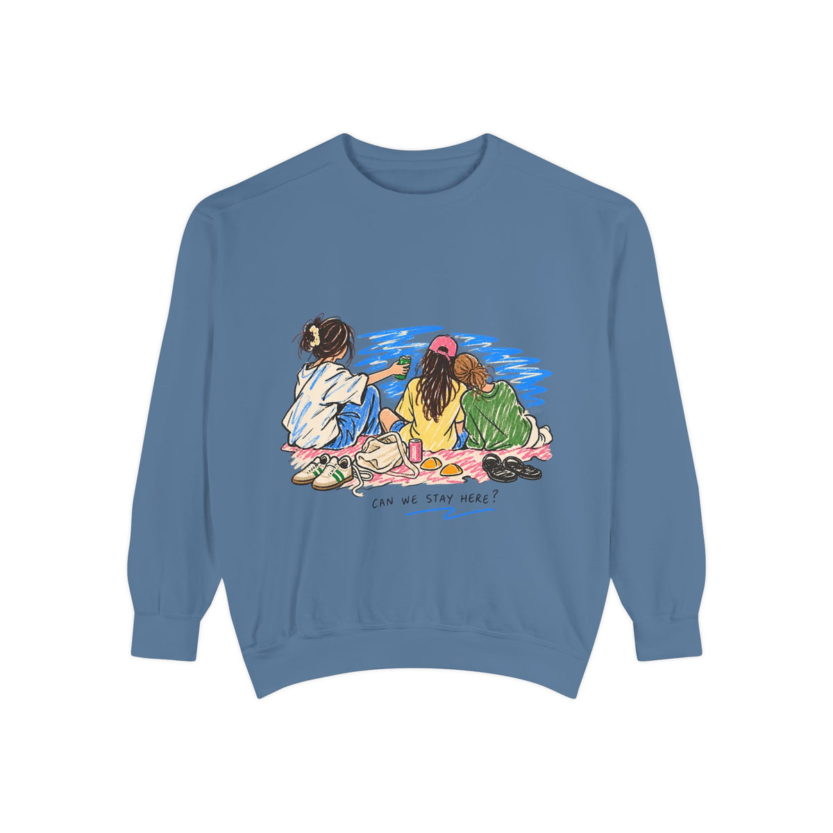 Can We Stay Here Sweatshirt