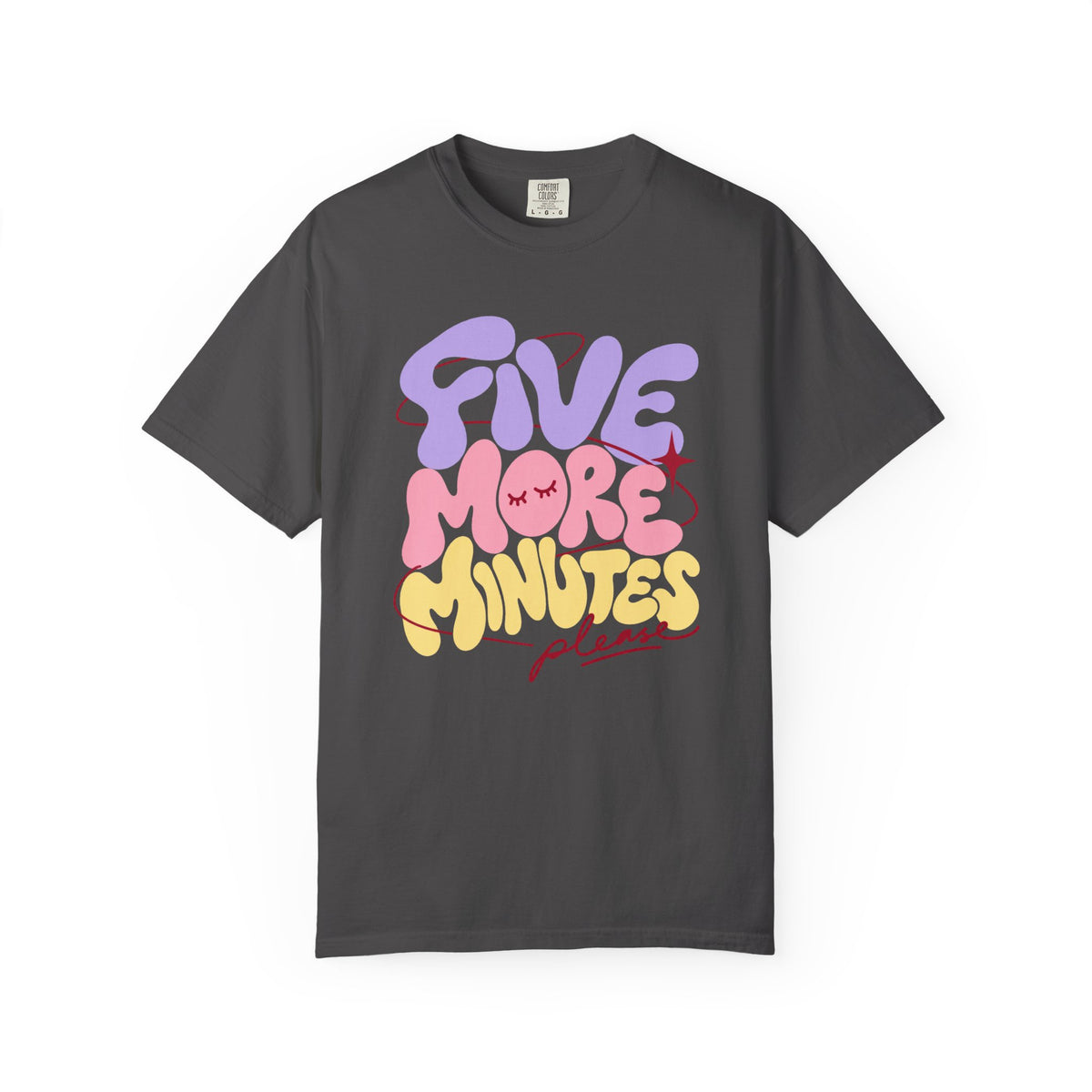 Five More Minutes Please T-shirt