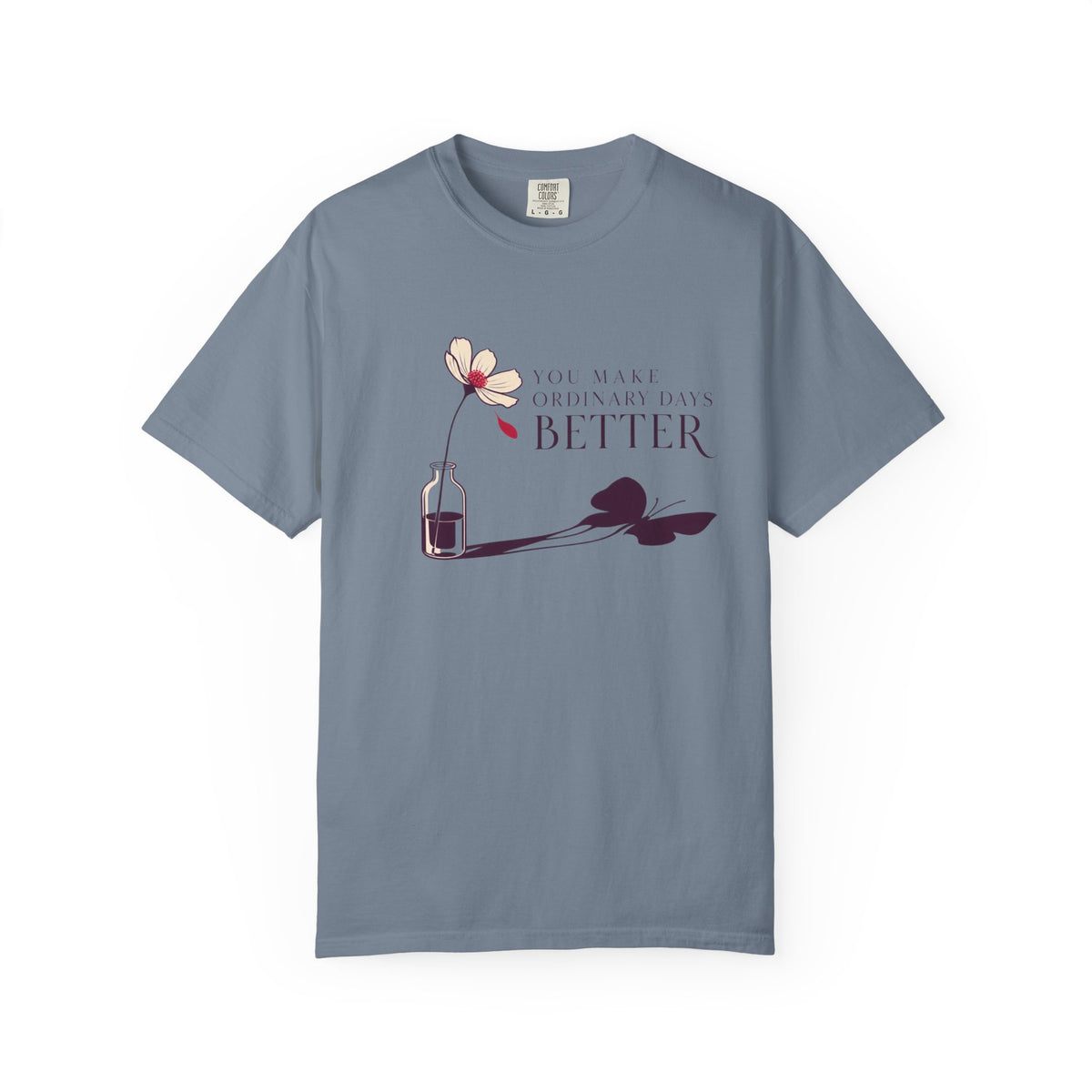 You Make Ordinary Days Better T-Shirt