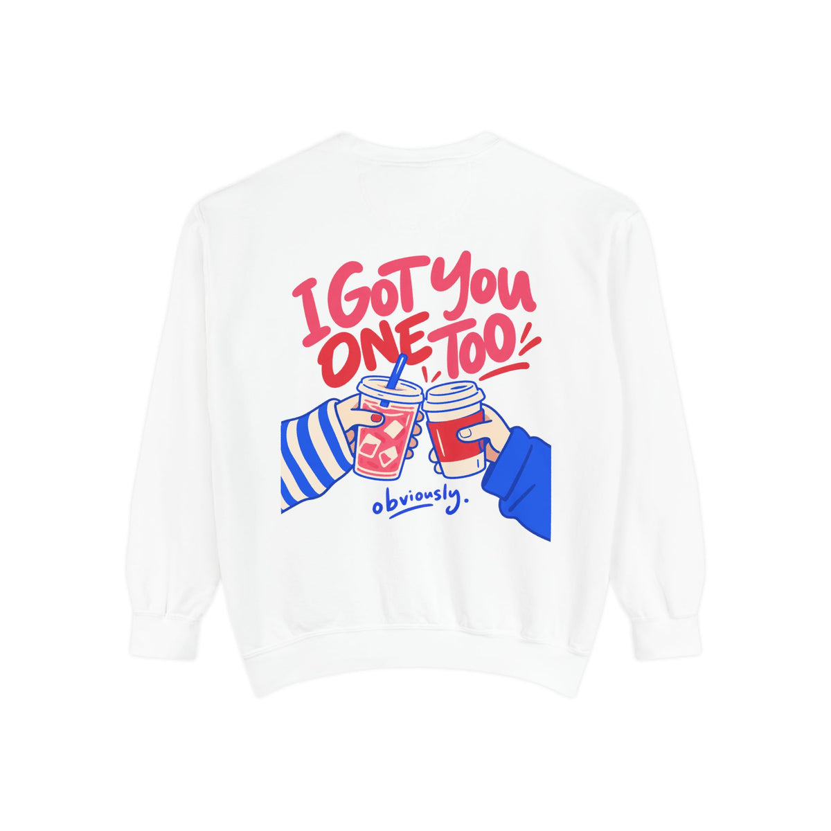 I Got You One Too Sweatshirt