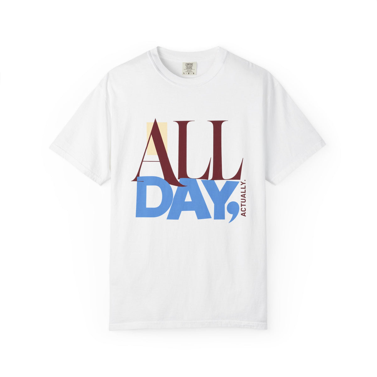 All Day, Actually T-Shirt