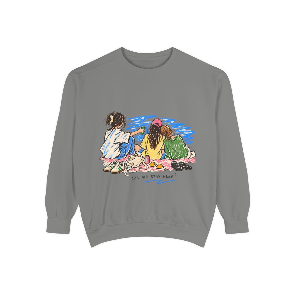 Can We Stay Here Sweatshirt
