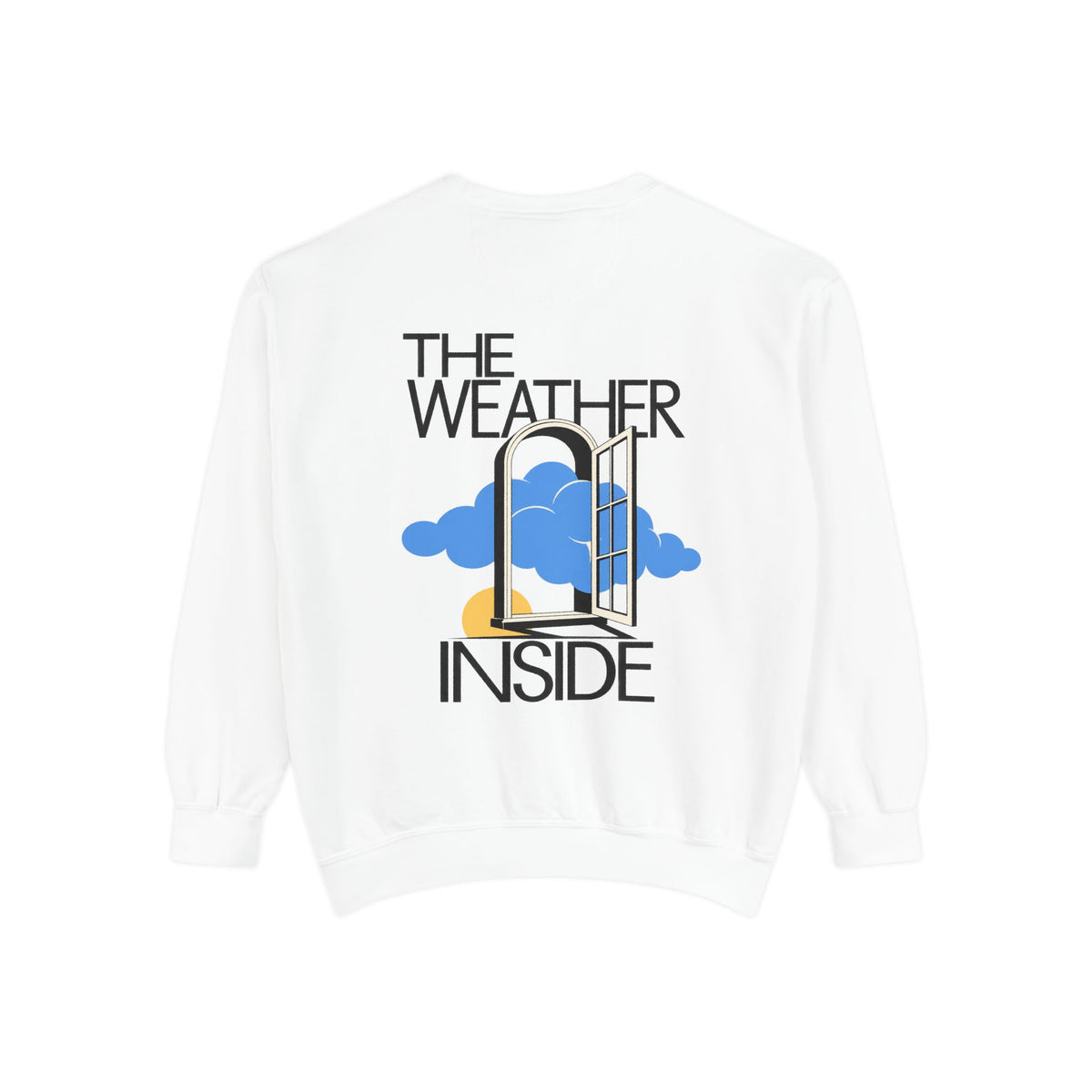 The Weather Inside Sweatshirt