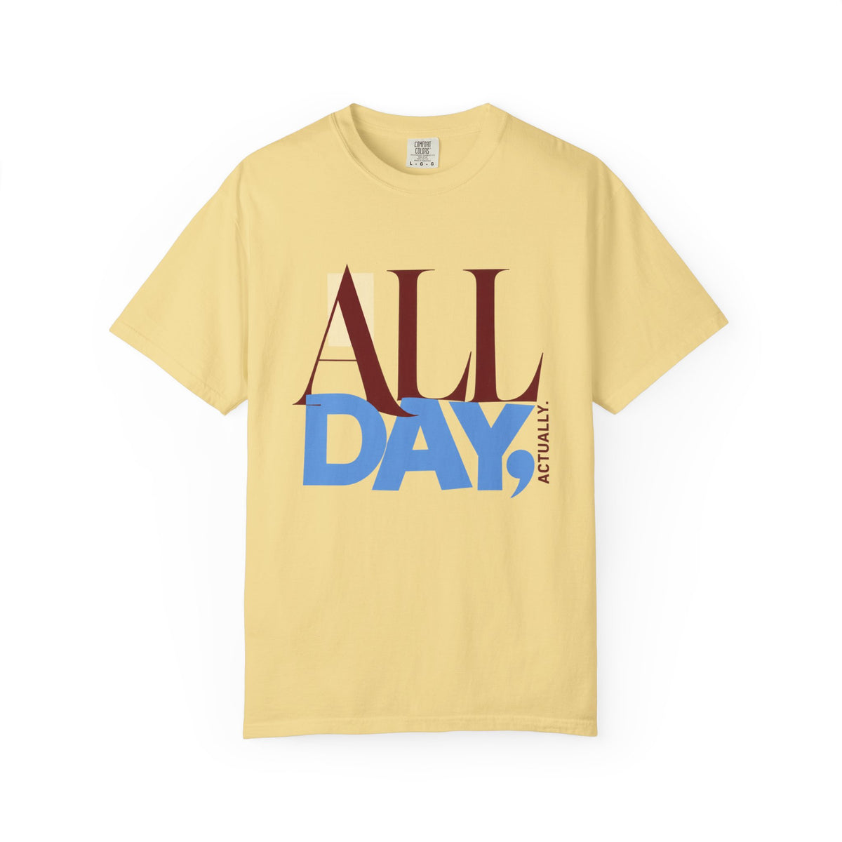 All Day, Actually T-Shirt