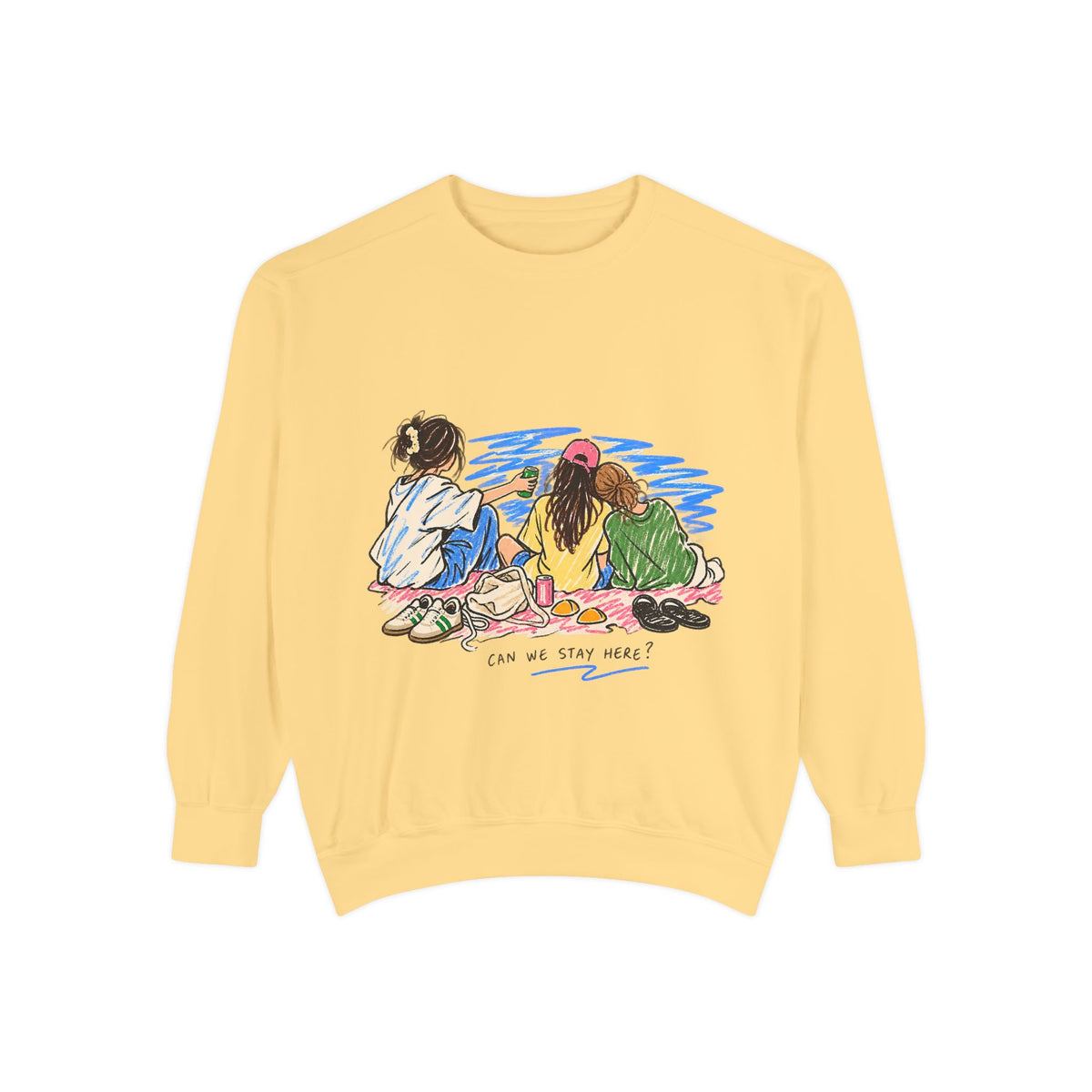 Can We Stay Here Sweatshirt